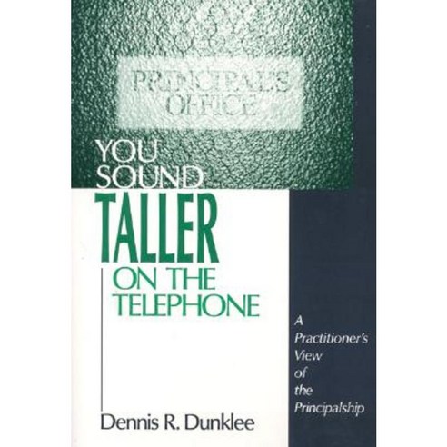 You Sound Taller on the Telephone: A Practitioner''s View of the Principalship Hardcover, Corwin Publishers