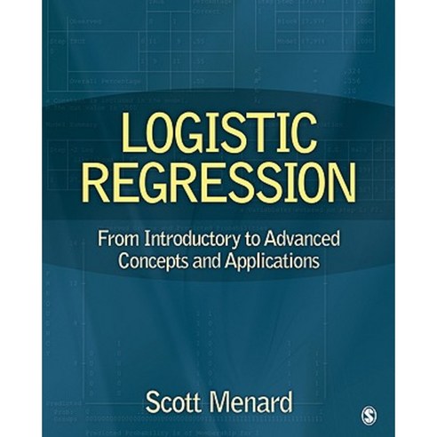 Logistic Regression: From Introductory to Advanced Concepts and Applications Hardcover, Sage Publications, Inc