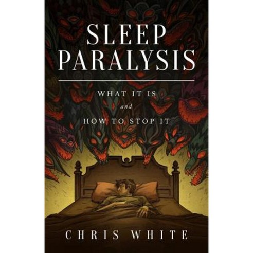 Sleep Paralysis: What It Is and How to Stop It Paperback, CWM Publishing
