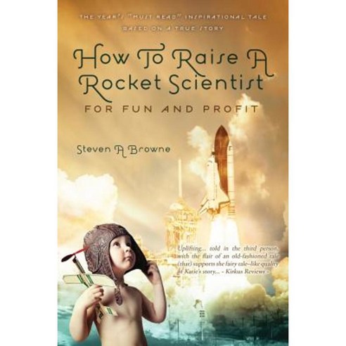 How to Raise a Rocket Scientist for Fun and Profit Paperback, Outskirts Press