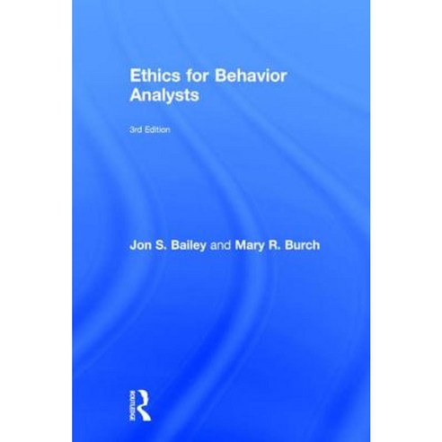 Ethics for Behavior Analysts Hardcover, Routledge