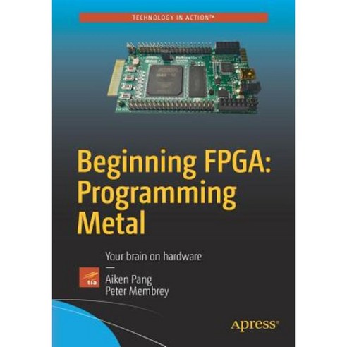 Beginning FPGA: Programming Metal: Your Brain on Hardware Paperback ... image.