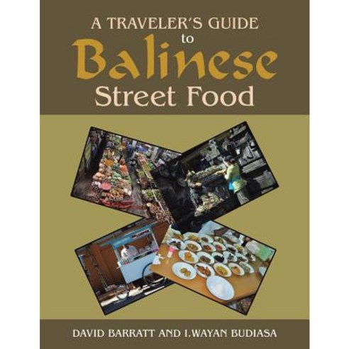 A Traveler''s Guide to Balinese Street Food Paperback, Xlibris