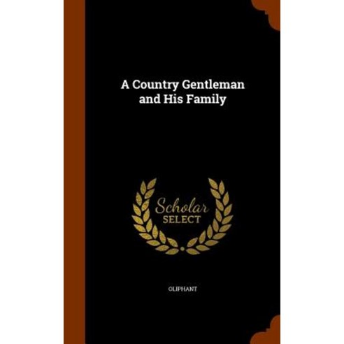 A Country Gentleman and His Family Hardcover, Arkose Press