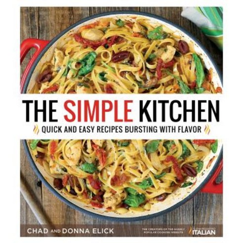 The Simple Kitchen: Quick and Easy Recipes Bursting with Flavor Paperback, Page Street Publishing