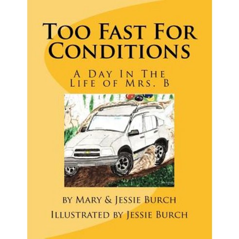 Too Fast for Conditions: A Day in the Life of Mrs. B Paperback, Createspace Independent Publishing Platform