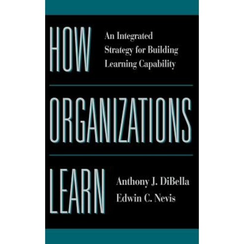 How Organizations Learn: An Integrated Strategy for Building Learning Capability Hardcover, Jossey-Bass