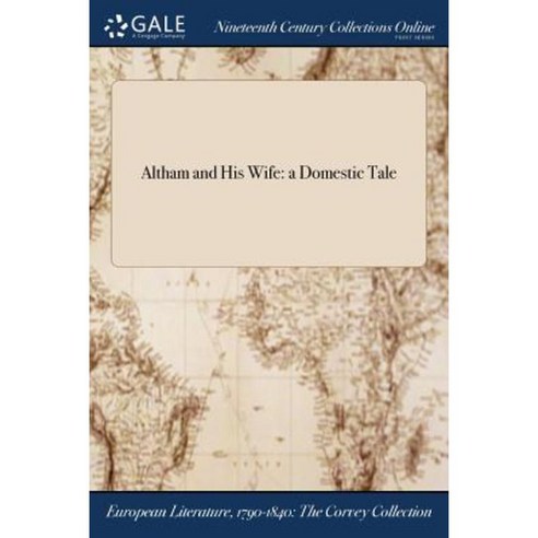 Altham and His Wife: A Domestic Tale Paperback, Gale Ncco, Print Editions