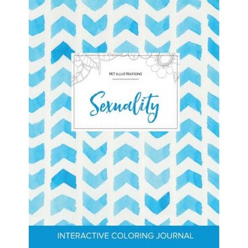 Adult Coloring Journal: Sexuality (Pet Illustrations Watercolor Herringbone) Paperback, Adult Coloring Journal Press