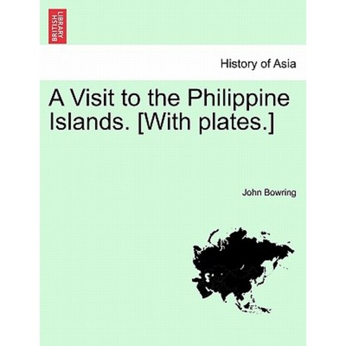A Visit to the Philippine Islands. [With Plates.] Paperback, British Library, Historical Print Editions