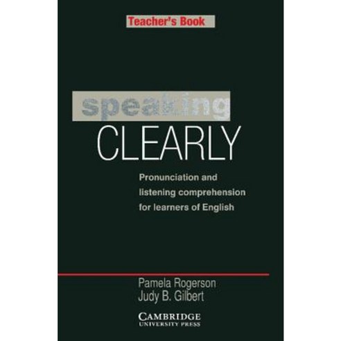 Speaking Clearly: Pronunciation and Listening Comprehension for Learners of English Paperback, Cambridge University Press