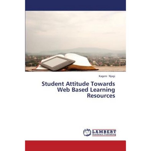 Student Attitude Towards Web Based Learning Resources Paperback, LAP Lambert Academic Publishing