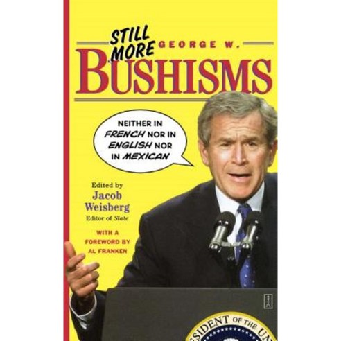 Still More George W. Bushisms: 