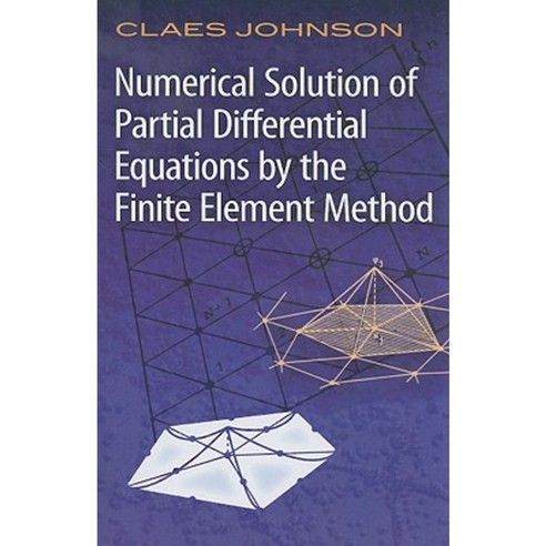 Numerical Solution of Partial Differential Equations by the Finite Element Method Paperback, Dover Publications