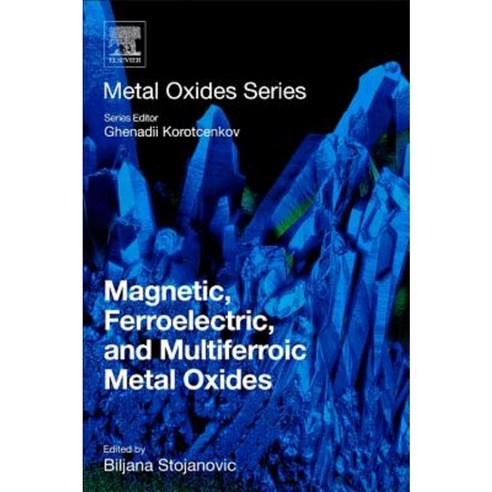 Magnetic Ferroelectric and Multiferroic Metal Oxides Paperback, Elsevier