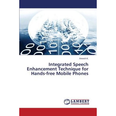 Integrated Speech Enhancement Technique for Hands-Free Mobile Phones Paperback, LAP Lambert Academic Publishing
