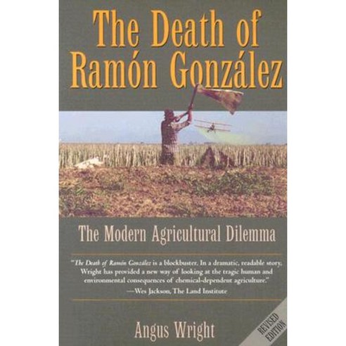 The Death of Ramon Gonzalez: The Modern Agricultural Dilemma Paperback, University of Texas Press