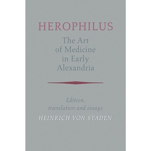 Herophilus: The Art of Medicine in Early Alexandria: Edition Translation and Essays Paperback, Cambridge University Press