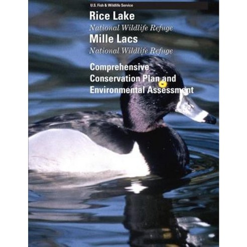 Rice Lake and Mille Lacs National Wildlife Refuges Comprehensive Conservation Plan Paperback, Createspace Independent Publishing Platform