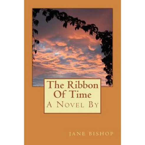 The Ribbon of Time Paperback, Createspace Independent Publishing Platform