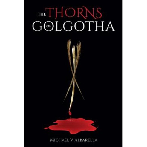The Thorns of Golgotha Paperback, Xulon Press