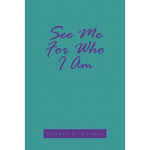 See Me for Who I Am Paperback, Authorhouse