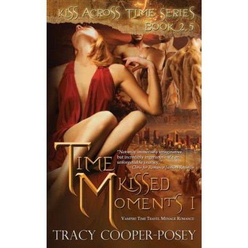 Time Kissed Moments I: A Vampire Time Travel Romance Anthology Paperback, Tracy Cooper-Posey