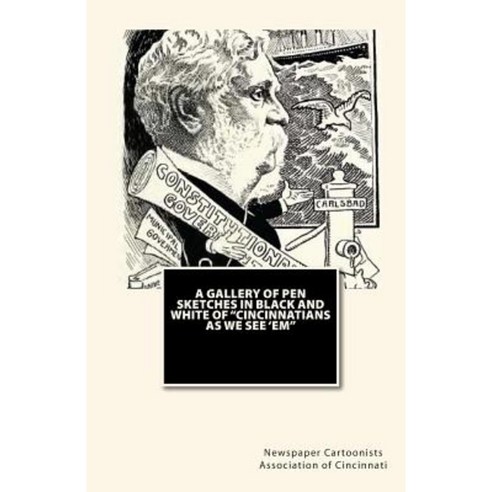A Gallery of Pen Sketches in Black and White of "Cincinnatians as We See ''Em" Paperback, Createspace Independent Publishing Platform