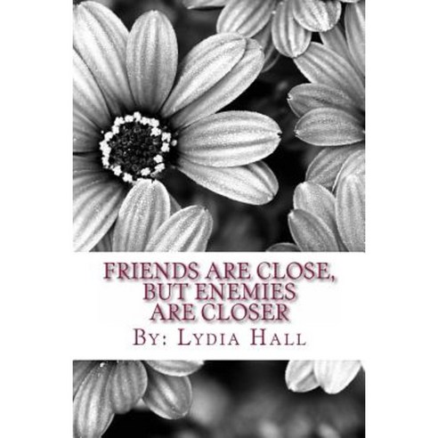 Friends Are Close But Enemies Are Closer: The Dixie Feene Series Paperback, Createspace