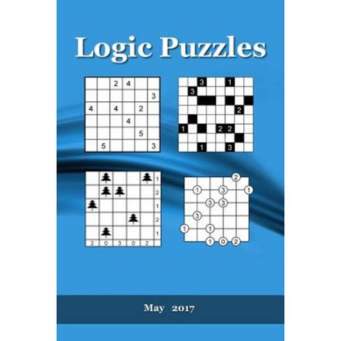 Logic Puzzles: May 2017 Paperback, Createspace Independent Publishing Platform