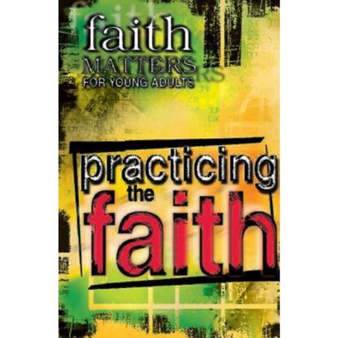 Faith Matters for Young Adults: Practicing the Faith Paperback, Abingdon Press