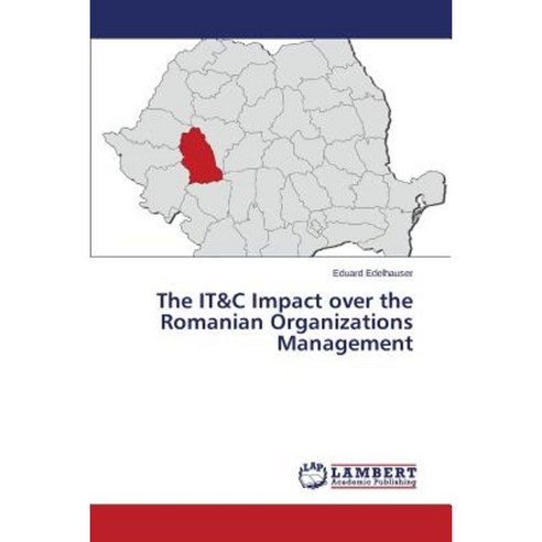The It&c Impact Over the Romanian Organizations Management Paperback, LAP Lambert Academic Publishing