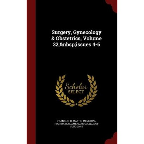 Surgery Gynecology & Obstetrics Volume 32 Issues 4-6 Hardcover, Andesite Press