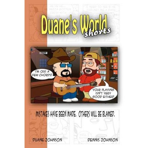 Duane''s World Shorts: Mistakes Have Been Made. Others Will Be Blamed. Paperback, Createspace Independent Publishing Platform