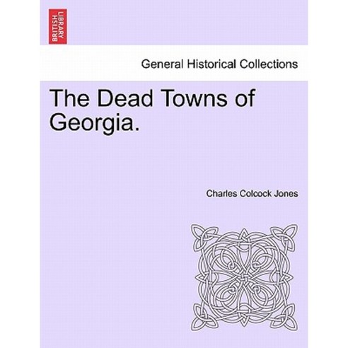 The Dead Towns of Georgia. Paperback, British Library, Historical Print Editions