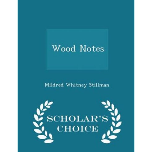 Wood Notes - Scholar''s Choice Edition Paperback