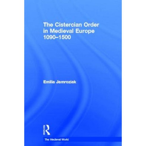 The Cistercian Order in Medieval Europe: 1090-1500 Hardcover, Routledge