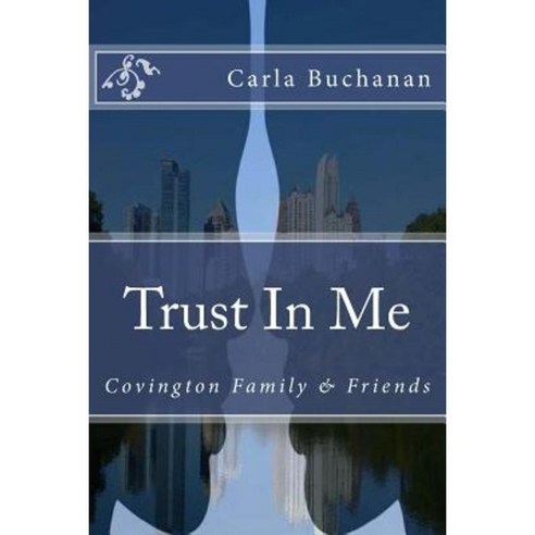 Trust in Me: Covington Family & Friends Paperback, Createspace