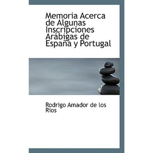 Memoria Acerca de Algunas Inscripciones AR Bigas de Espa A Y Portugal Hardcover, BiblioLife