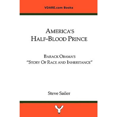America''s Half-Blood Prince: Barack Obama''s Story of Race and Inheritancee Paperback, Vdare Foundation