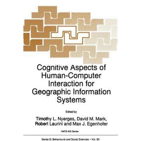 Cognitive Aspects of Human-Computer Interaction for Geographic Information Systems Paperback, Springer