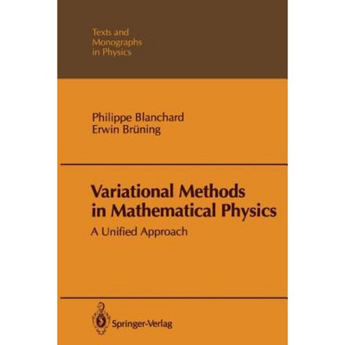 Variational Methods in Mathematical Physics: A Unified Approach Paperback, Springer