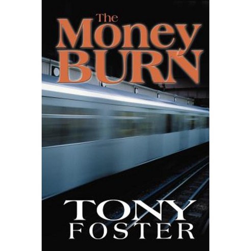 The Money Burn Paperback, Authors Choice Press