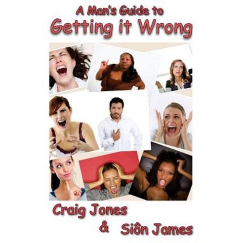 A Man''s Guide to Getting It Wrong Paperback, Twb Press