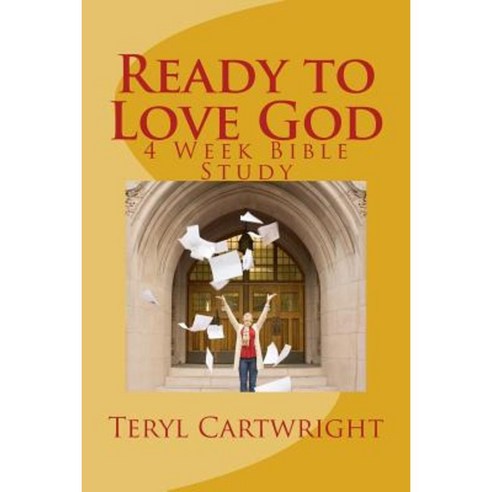Ready to Love God: 4 Week Bible Study Paperback, Createspace