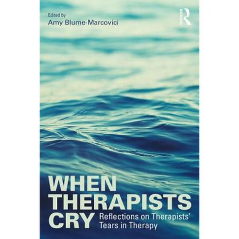 When Therapists Cry: Reflections on Therapists'' Tears in Therapy Paperback, Routledge