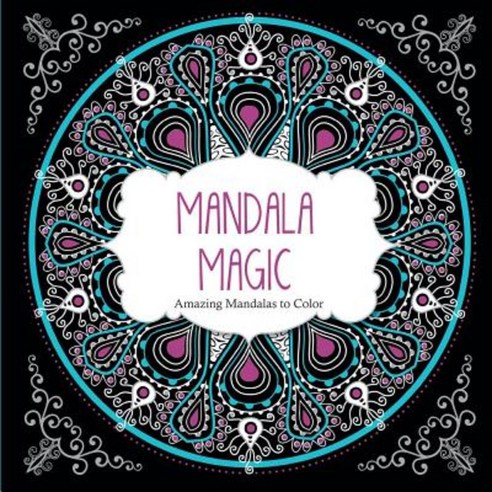 Mandala Magic: Amazing Mandalas Coloring Book for Adults Paperback, Barron''s Educational Series