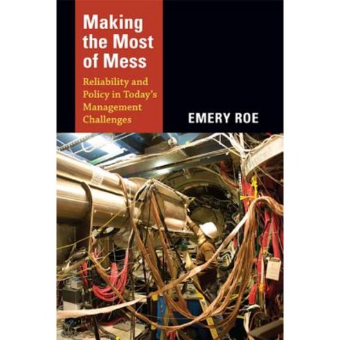 Making the Most of Mess: Reliability and Policy in Today''s Management Challenges Paperback, Duke University Press