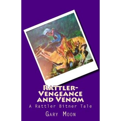 Rattler-Vengeance and Venom: A Rattler Bitner Tale Paperback, Createspace Independent Publishing Platform