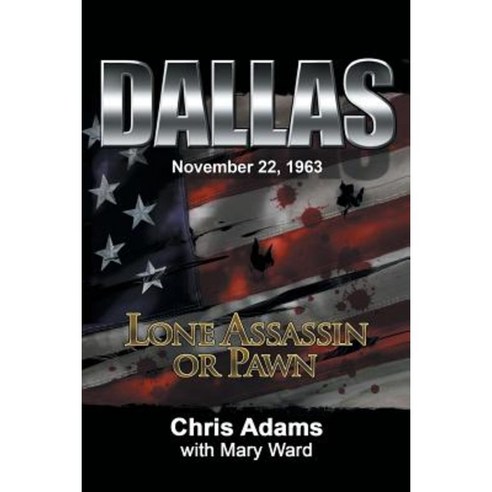 Dallas: Lone Assassin or Pawn Paperback, iUniverse